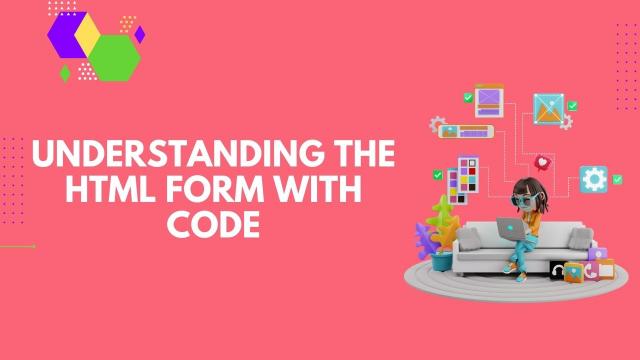 कोड के साथ HTML फॉर्म को समझना