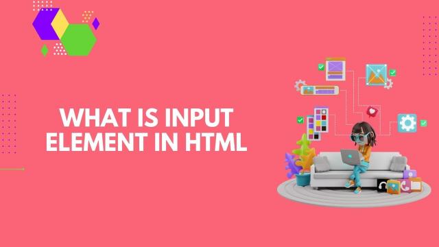 HTML में इनपुट एलिमेंट  क्या है?