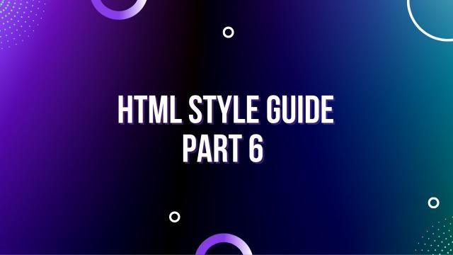 HTML स्टाइल गाइड Part 6