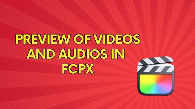 FCPX में वीडियो और ऑडियो का प्रीव्यू 