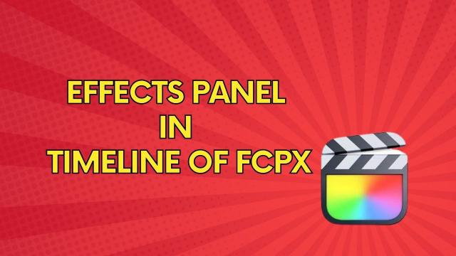 FCPX की समयरेखा में इफेक्ट्स पैनल