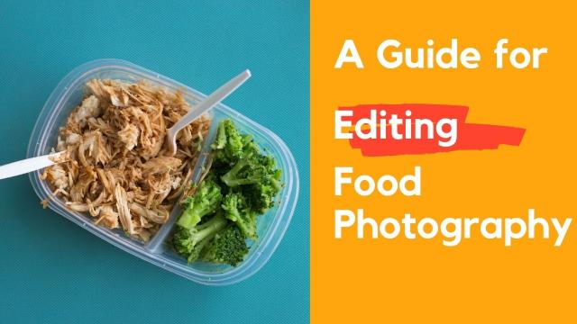 A Guide for Editing Food Photography