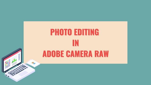 Photo Editing in Adobe Camera Raw