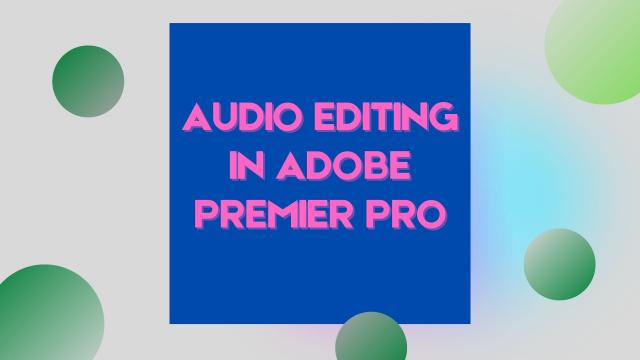 Audio Editing in Adobe Premiere Pro