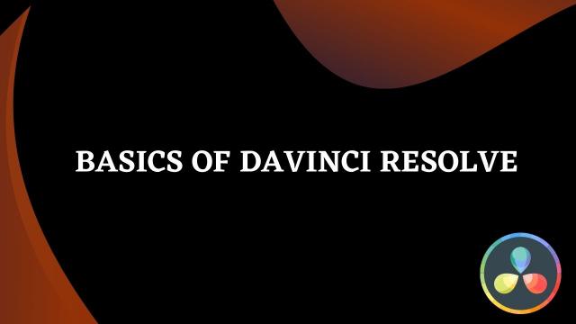 Learn the Principles of Davinci Resolve