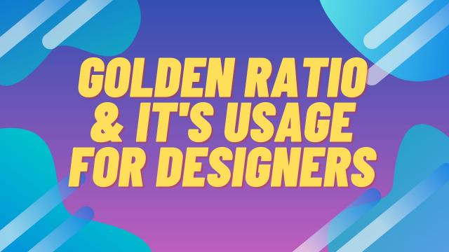 Golden Ratio and Its Usage for designers