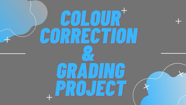 Colour Correction and Grading Project