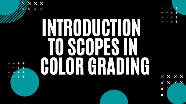 Introduction to Scopes in Colour Grading in Davinci Resolve