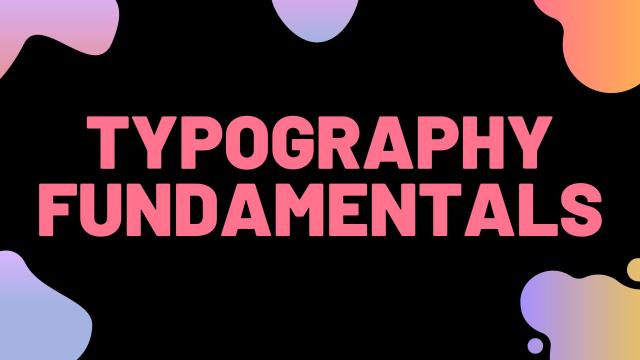 Typography Fundamentals for Graphic Designing