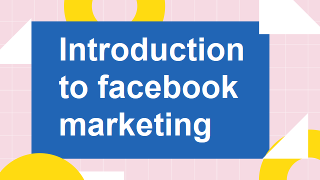 Introduction to facebook marketing