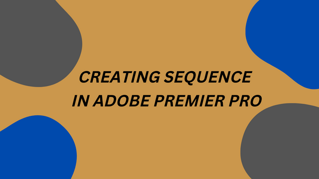 Creating Sequence in Adobe Premier Pro