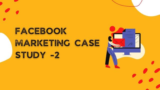 Facebook Marketing Case Study 2