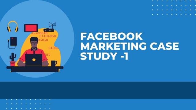 Facebook Marketing Case Study 1