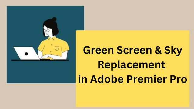 Green Screen & Sky Replacement in Adobe Premier Pro