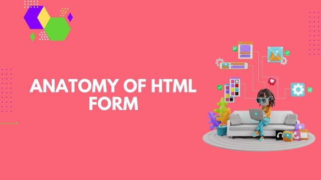Anatomy Of HTML Form