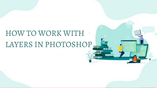 How to work with Layers in Photoshop