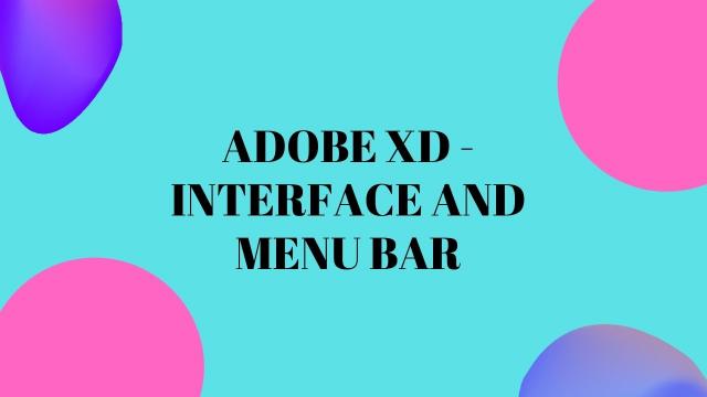 Adobe XD Interface & Menu bar