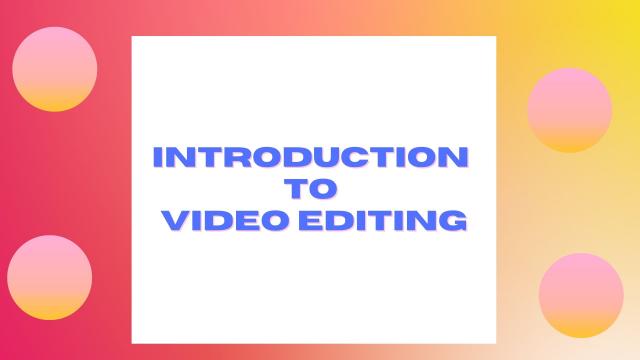 Introduction to Video Editing Projects