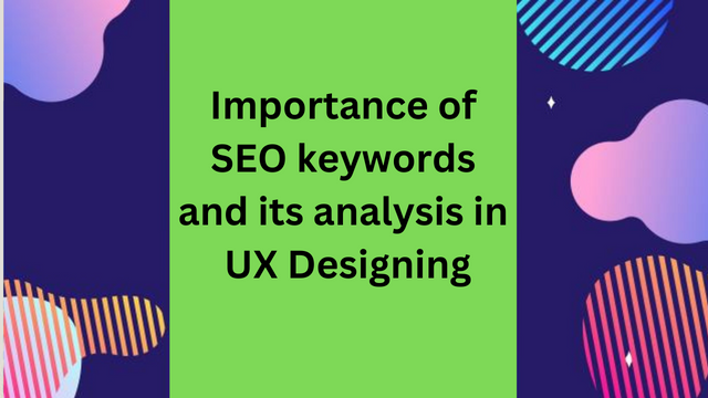 Importance of SEO keywords and its analysis in UX Designing