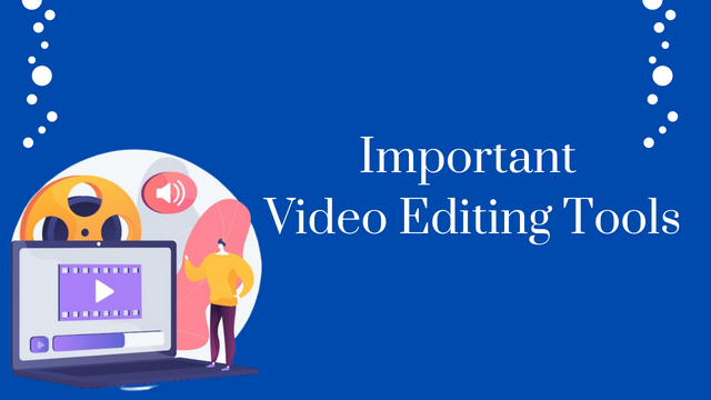 Important Video Editing Tools