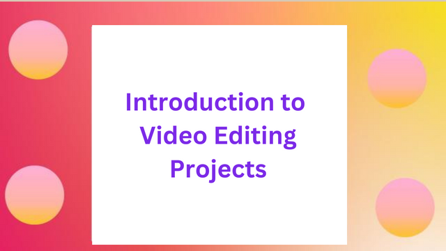 Introduction to Video Editing Projects