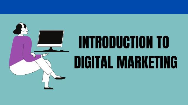 Introduction to Digital Marketing