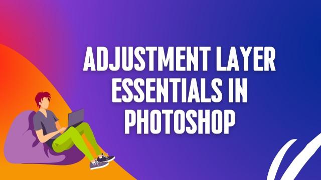 Types of layer adjustment in Photoshop