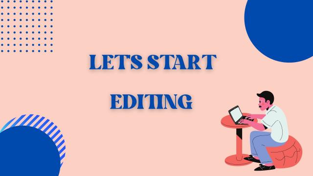 Let`s start Video Editing