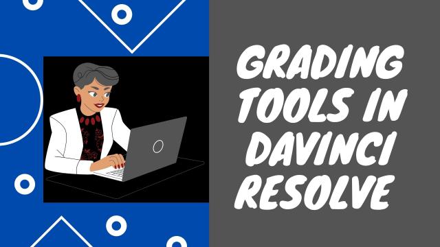Grading Tools in Davinci Resolve
