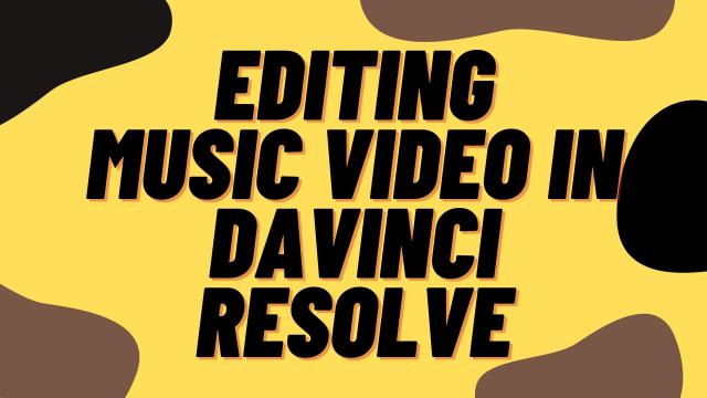 Editing Music Video in Davinci Resolve