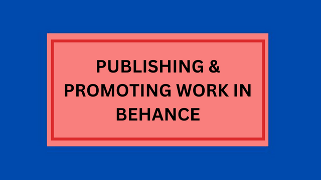 Publishing & promoting work in Behance