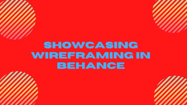Showcasing Wireframing in Behance