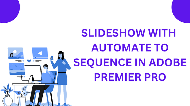 SlideShow with Automate to Sequence in Adobe Premier Pro