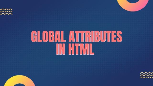 HTML Global Attributes
