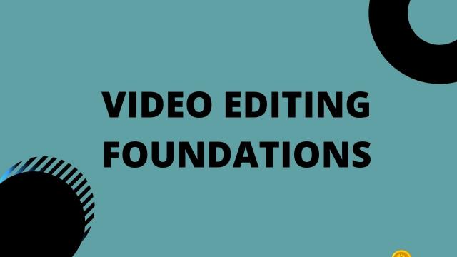 Video Editing Foundations