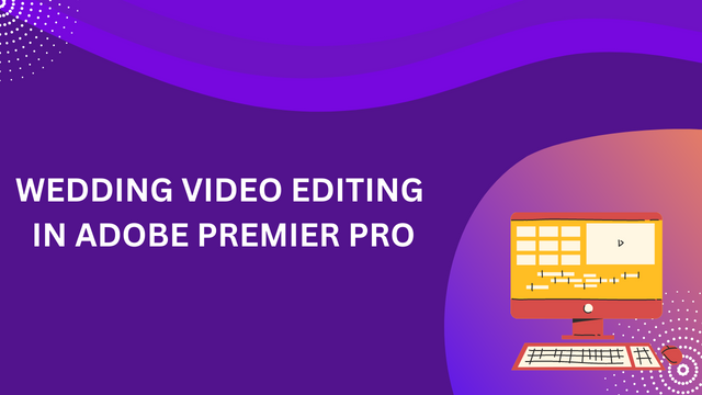 Wedding Video Editing in Adobe Premier Pro