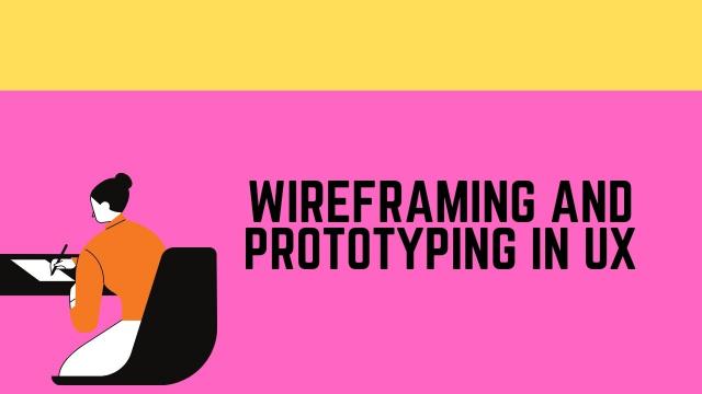Wireframing & Prototyping in UX