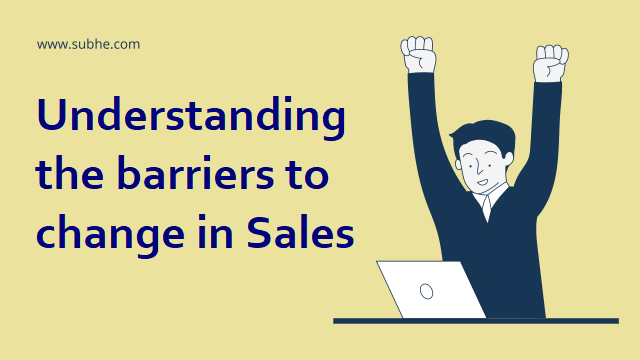 Understanding the barriers to change in Sales