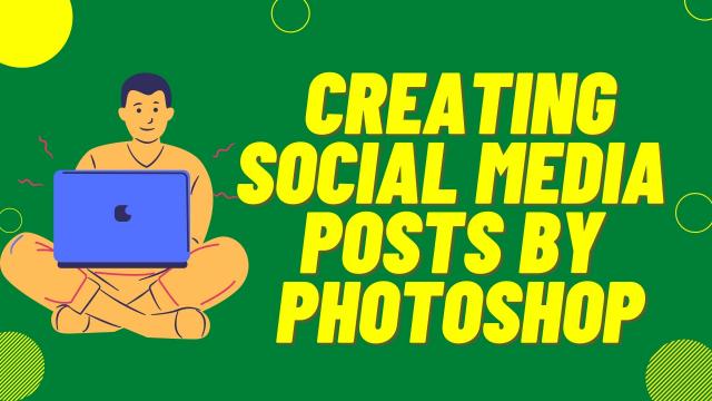 Creating Social Media Posts by Photoshop