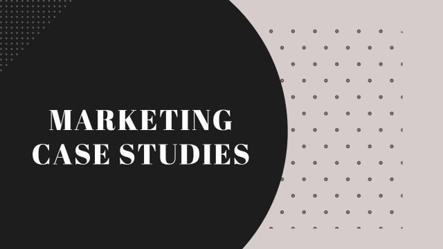 Marketing Case Studies