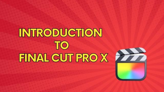 Introduction to Final Cut Pro X