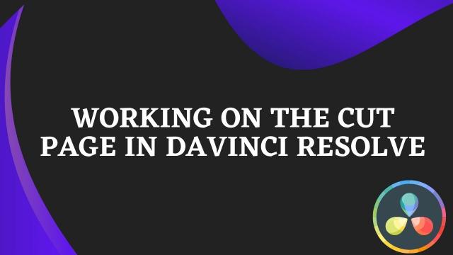 The Cut Page in Davinci Resolve