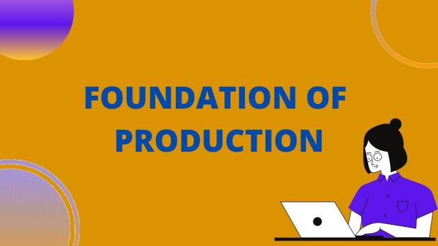 Foundation of Production