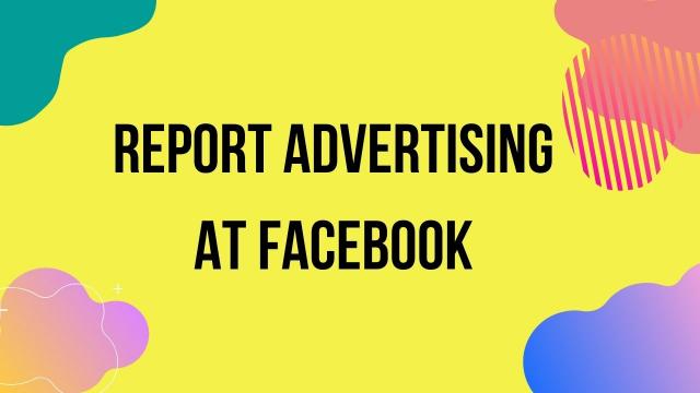 Report Advertising at Facebook