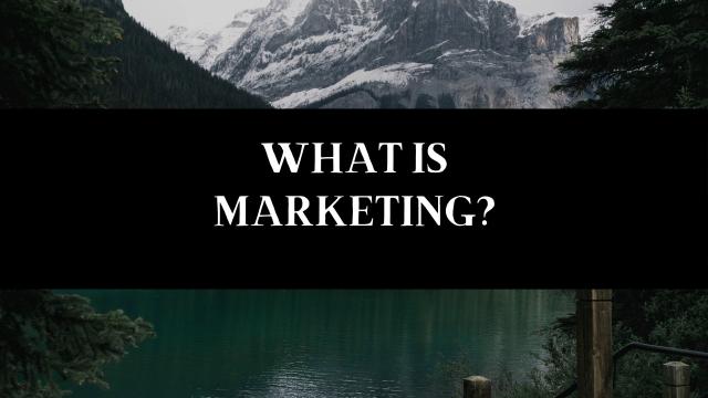 What is Marketing?