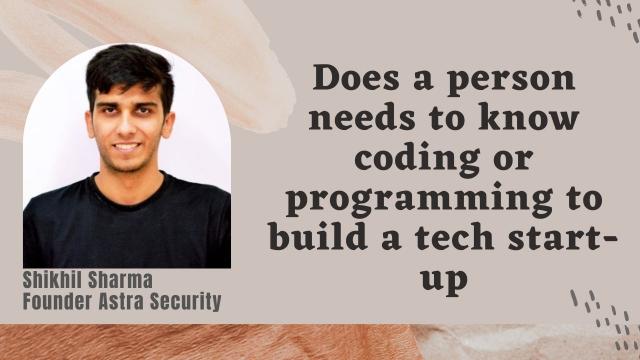 Does a person needs to know coding to build a tech start up