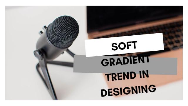 Soft-Gradient-Trend-in-designing