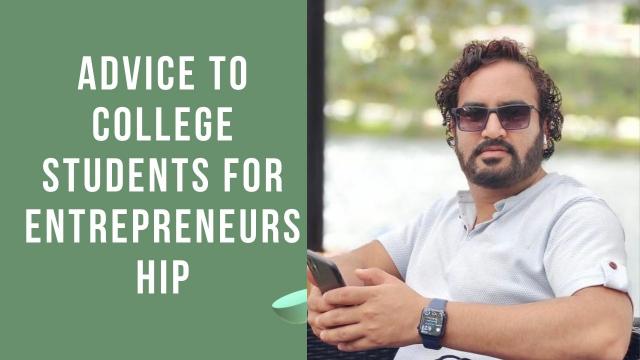 ADVICE TO COLLEGE STUDENTS FOR ENTREPRENEURSHIP