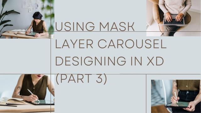 Using Mask layer Carousel Designing in XD (Part 3)