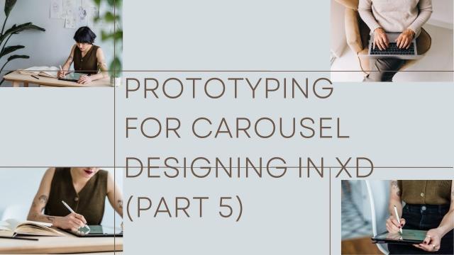Prototyping for Carousel Designing in XD (Part 5)